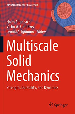 Multiscale Solid Mechanics : Strength, Durability, and Dynamics