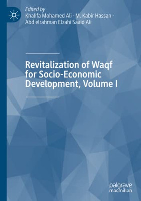 Revitalization of Waqf for Socio-Economic Development, Volume I