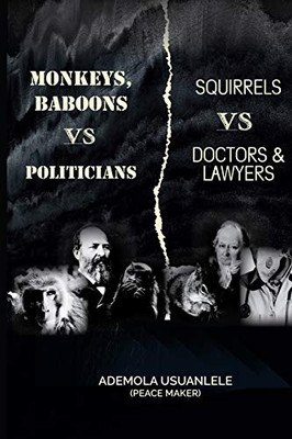 MONKEYS, BABOONS Vs POLITICIANS; SQUIRRELS Vs DOCTORS & LAWYERS