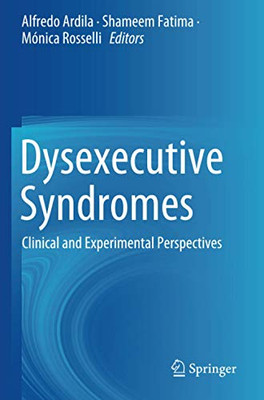 Dysexecutive Syndromes : Clinical and Experimental Perspectives