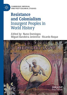 Resistance and Colonialism : Insurgent Peoples in World History