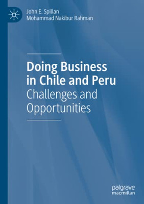 Doing Business in Chile and Peru : Challenges and Opportunities