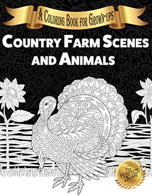 Country Farm Scenes and Animals : A Coloring Book for Grown-ups