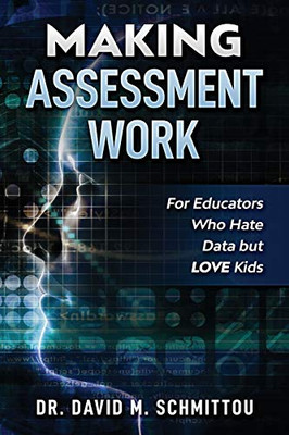 Making Assessment Work for Educators Who Hate Data But LOVE Kids