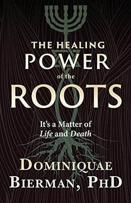 The Healing Power of the Roots : It's a Matter of Life and Death