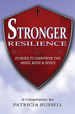 Stronger Resilience : Stories To Empower the Mind, Body & Spirit