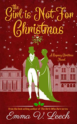 The Girl is Not For Christmas: A Christmas Regency Romance Novel