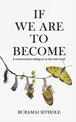 If We Are To Become : A conversation taking us to the next level