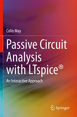 Passive Circuit Analysis with LTspice« : An Interactive Approach