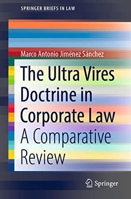 The Ultra Vires Doctrine in Corporate Law : A Comparative Review