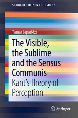 Kantæs Perspective : On Perception, the Sublime and Common Sense