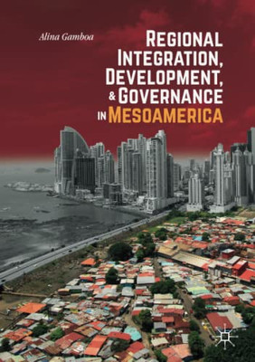 Regional Integration, Development, and Governance in Mesoamerica