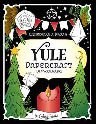 Coloring Book of Shadows: Yule Papercraft for a Magical Solstice