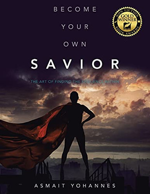 Become Your Own Savior : The Art of Finding the Resilience Within