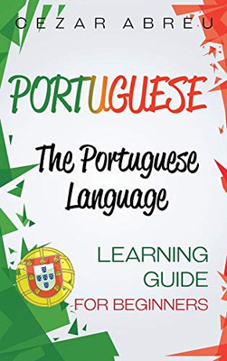 Portuguese : The Portuguese Language Learning Guide for Beginners