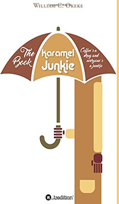 The Book Karamel Junkie : Coffee's a Drug and Everyone's a Junkie