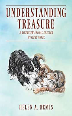 UNDERSTANDING TREASURE : A Riverview Animal Shelter Mystery Novel