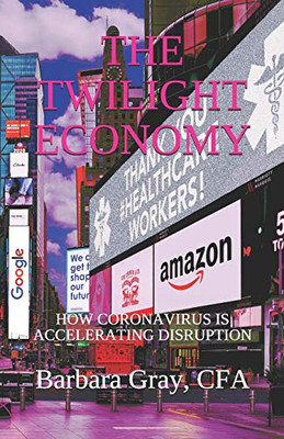 The Twilight Economy : How Coronavirus is Accelerating Disruption