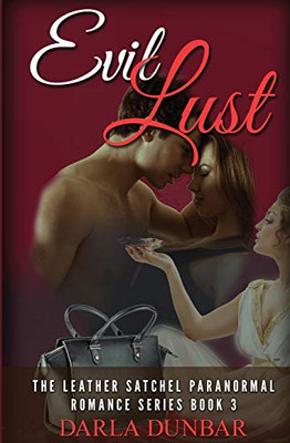 Evil Lust : The Leather Satchel Paranormal Romance Series, Book 3