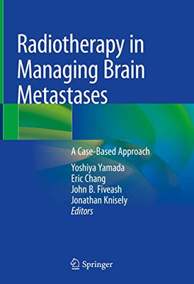 Radiotherapy in Managing Brain Metastases : A Case-Based Approach