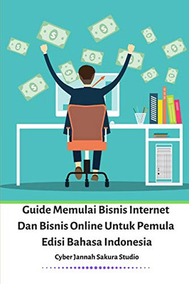 Guide Memulai Bisnis Internet Dan Bisnis Online Untuk Pemula Edisi Bahasa Indonesia