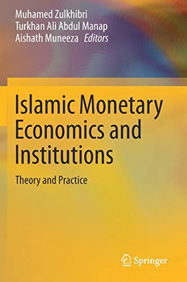 Islamic Monetary Economics and Institutions : Theory and Practice