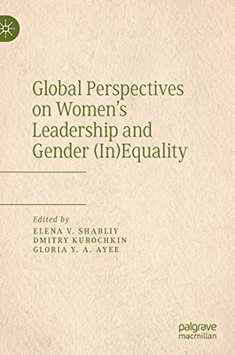 Global Perspectives on WomenÆs Leadership and Gender (In)Equality