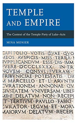Temple and Empire : The Context of the Temple Piety of Luke--Acts