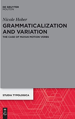Grammaticalization and Variation : The Case of Mayan Motion Verbs