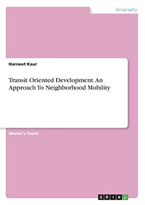 Transit Oriented Development. An Approach To Neighborhood Mobility