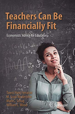 Teachers Can Be Financially Fit : EconomistsÆ Advice for Educators