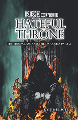 Rise of the Hateful Throne : The Hourglass and the Darkness Part 2