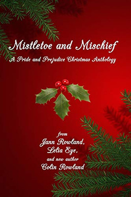 Mistletoe and Mischief : A Pride and Prejudice Christmas Anthology