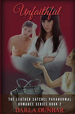 Unfaithful : The Leather Satchel Paranormal Romance Series, Book 2