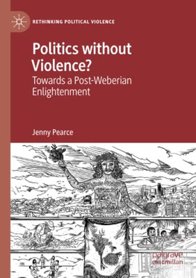 Politics Without Violence? : Towards a Post-Weberian Enlightenment