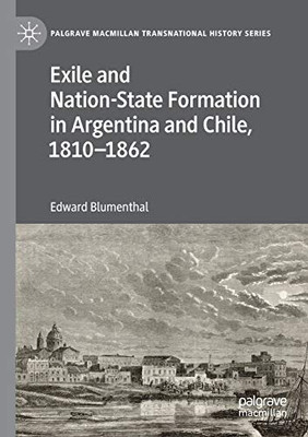 Exile and Nation-State Formation in Argentina and Chile, 1810û1862