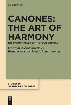 Canones: The Art of Harmony : The Canon Tables of the Four Gospels