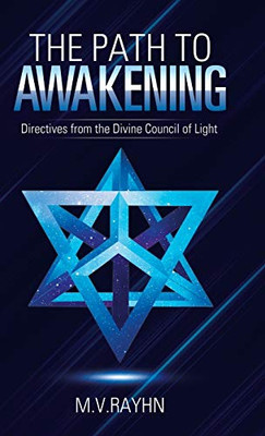 The Path to Awakening : Directives from the Divine Council of Light