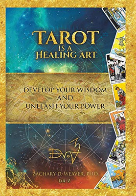 Tarot Is a Healing Art : Develop Your Wisdom and Unleash Your Power