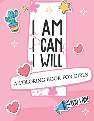 I Am I Can I Will : A Coloring Book For Girls | Confidence Building