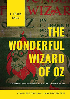 The Wonderful Wizard of Oz : The Original 1900 Edition (unabridged)