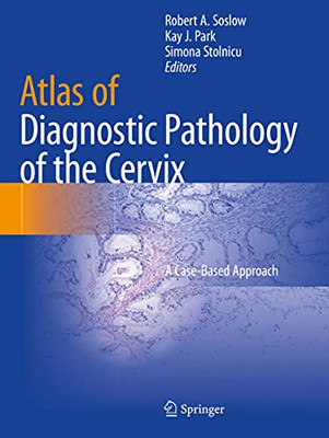 Atlas of Diagnostic Pathology of the Cervix : A Case-Based Approach