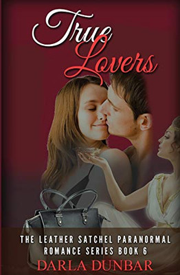 True Lovers : The Leather Satchel Paranormal Romance Series, Book 6