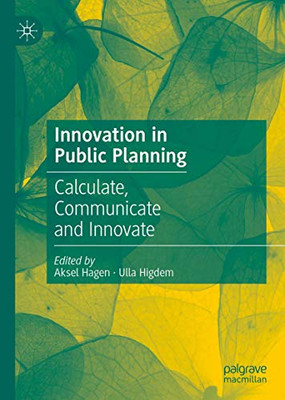 Innovation in Public Planning : Calculate, Communicate and Innovate