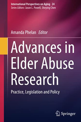 Advances in Elder Abuse Research : Practice, Legislation and Policy