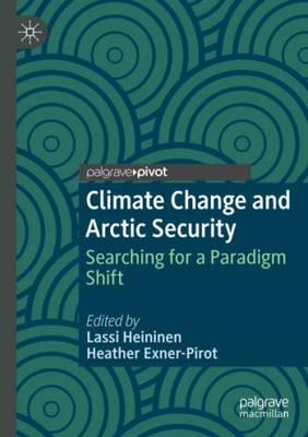 Climate Change and Arctic Security : Searching for a Paradigm Shift
