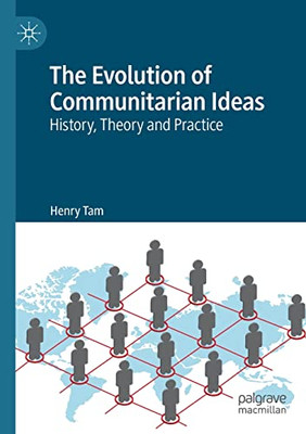 The Evolution of Communitarian Ideas : History, Theory and Practice