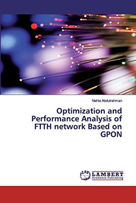 Optimization and Performance Analysis of FTTH Network Based on GPON