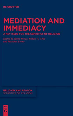 Mediation and Immediacy : A Key Issue for the Semiotics of Religion