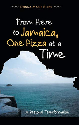 From Here to Jamaica, One Pizza at a Time: A Personal Transformation